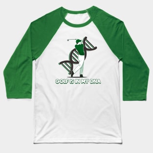 Golf is in my DNA Baseball T-Shirt